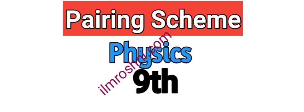 Pairing Scheme Physics 9th
